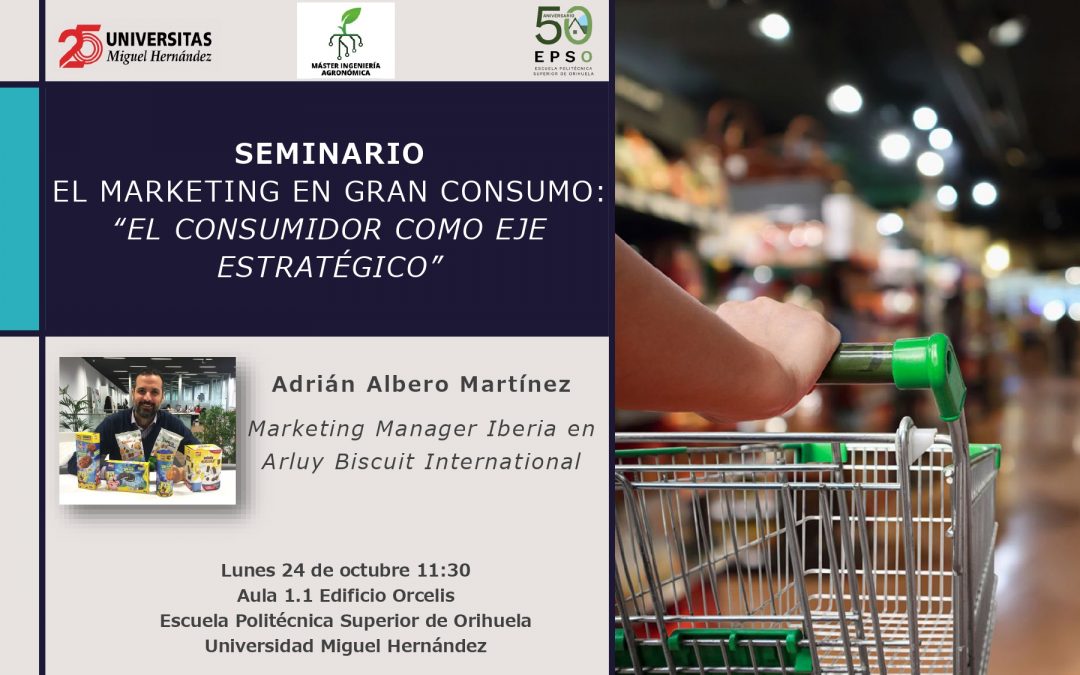 El lunes 24 de octubre se celebrará el seminario`El marketing en gran consumo: El consumidor como eje estratégico´